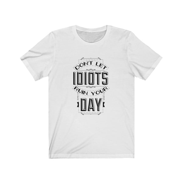 NO IDIOTS TODAY...