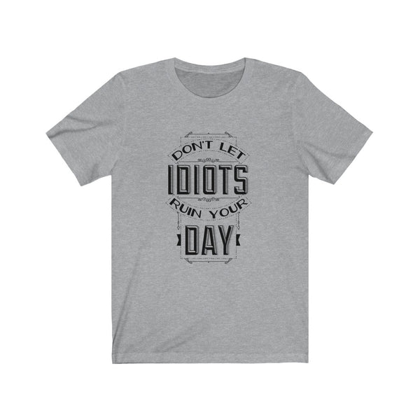 NO IDIOTS TODAY...